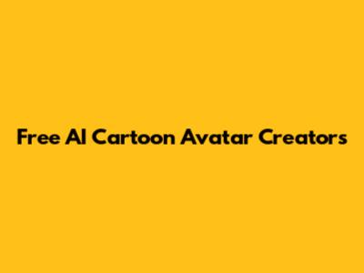 Free AI Cartoon Avatar Creators