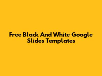 Free Black And White Google Slides Templates
