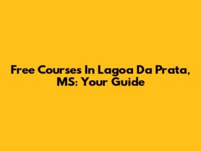 Free Courses In Lagoa Da Prata, MS: Your Guide