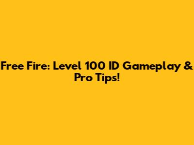 Free Fire: Level 100 ID Gameplay & Pro Tips!
