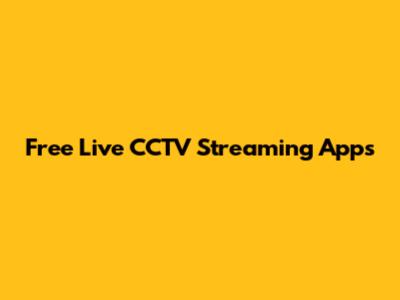 Free Live CCTV Streaming Apps