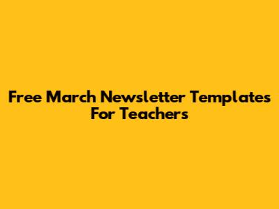 Free March Newsletter Templates For Teachers