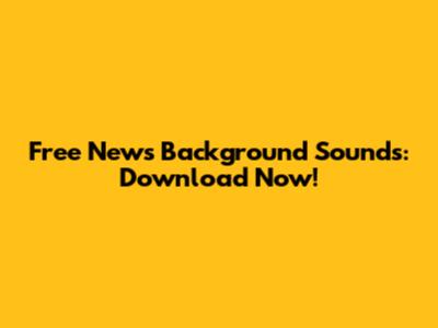 Free News Background Sounds: Download Now!