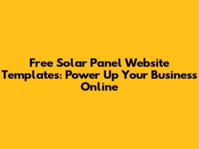 Free Solar Panel Website Templates: Power Up Your Business Online