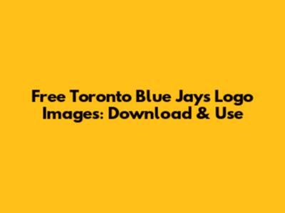 Free Toronto Blue Jays Logo Images: Download & Use