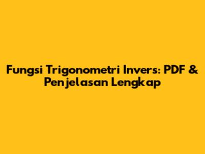 Fungsi Trigonometri Invers: PDF & Penjelasan Lengkap