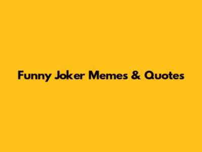 Funny Joker Memes & Quotes