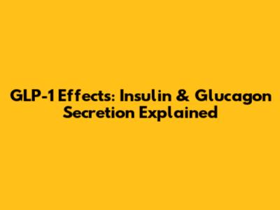 GLP-1 Effects: Insulin & Glucagon Secretion Explained