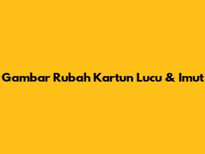Gambar Rubah Kartun Lucu & Imut