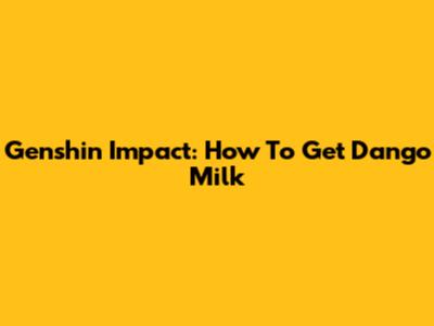 Genshin Impact: How To Get Dango Milk