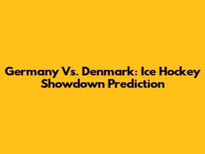 Germany Vs. Denmark: Ice Hockey Showdown Prediction