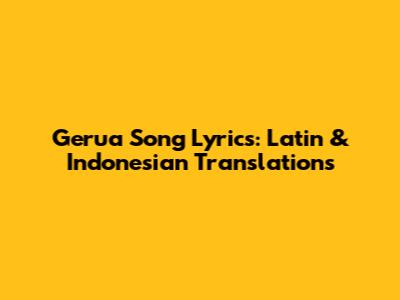 Gerua Song Lyrics: Latin & Indonesian Translations