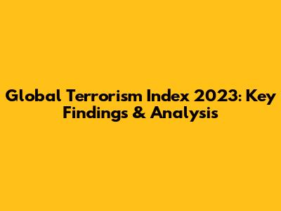 Global Terrorism Index 2023: Key Findings & Analysis