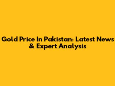Gold Price In Pakistan: Latest News & Expert Analysis