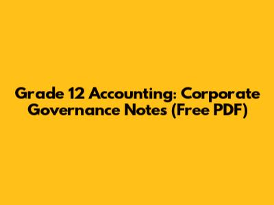 Grade 12 Accounting: Corporate Governance Notes (Free PDF)
