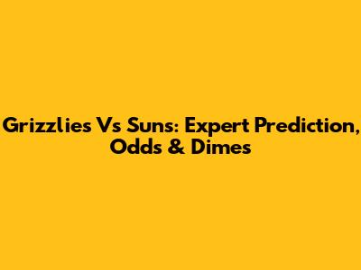 Grizzlies Vs Suns: Expert Prediction, Odds & Dimes