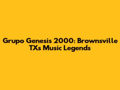 Grupo Genesis 2000: Brownsville TX's Music Legends