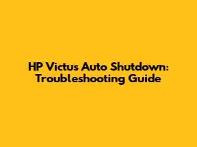 HP Victus Auto Shutdown: Troubleshooting Guide