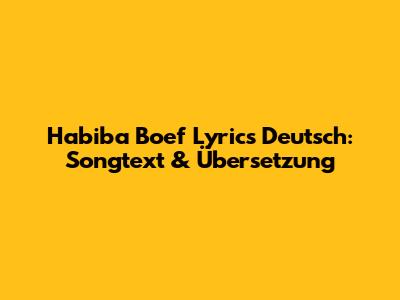 Habiba Boef Lyrics Deutsch: Songtext & Übersetzung