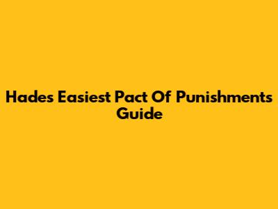 Hades Easiest Pact Of Punishments Guide