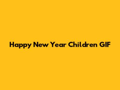 Happy New Year Children GIF