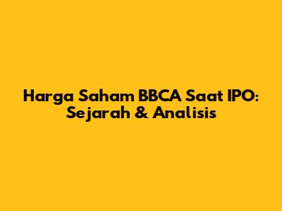 Harga Saham BBCA Saat IPO: Sejarah & Analisis