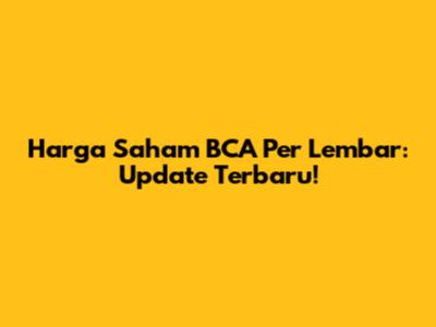 Harga Saham BCA Per Lembar: Update Terbaru!