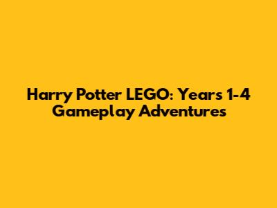 Harry Potter LEGO: Years 1-4 Gameplay Adventures