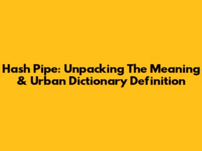 Hash Pipe: Unpacking The Meaning & Urban Dictionary Definition