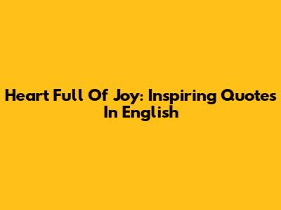 Heart Full Of Joy: Inspiring Quotes In English