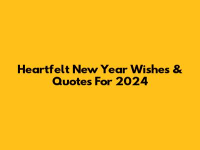 Heartfelt New Year Wishes & Quotes For 2024