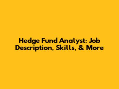 Hedge Fund Analyst: Job Description, Skills, & More