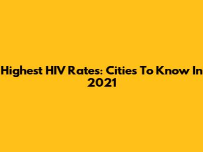 Highest HIV Rates: Cities To Know In 2021
