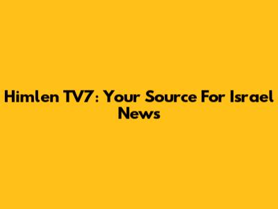 Himlen TV7: Your Source For Israel News