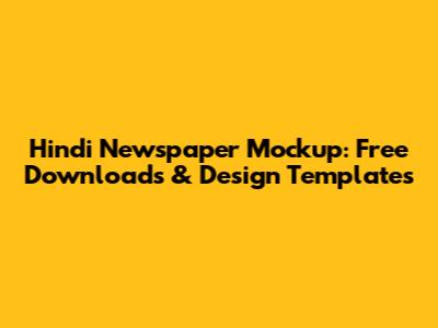 Hindi Newspaper Mockup: Free Downloads & Design Templates