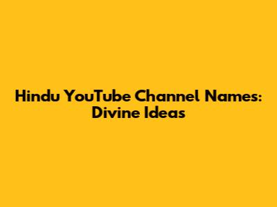 Hindu YouTube Channel Names: Divine Ideas