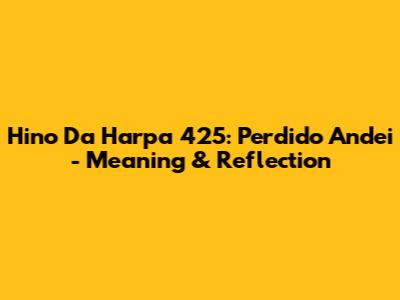 Hino Da Harpa 425: Perdido Andei - Meaning & Reflection