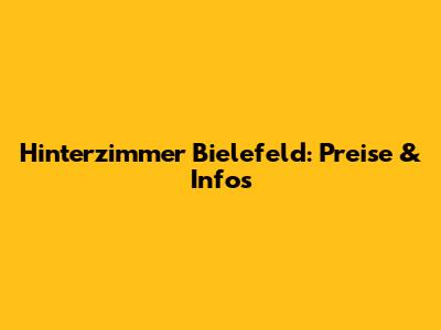Hinterzimmer Bielefeld: Preise & Infos
