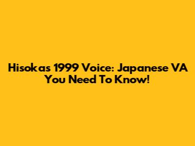 Hisoka's 1999 Voice: Japanese VA You Need To Know!
