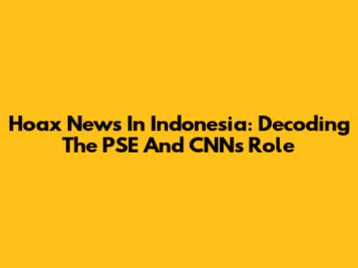 Hoax News In Indonesia: Decoding The PSE And CNN's Role