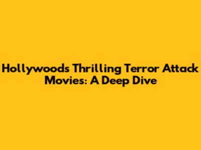 Hollywood's Thrilling Terror Attack Movies: A Deep Dive