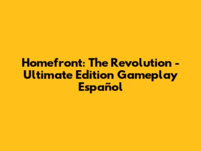 Homefront: The Revolution - Ultimate Edition Gameplay Español