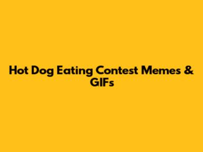 Hot Dog Eating Contest Memes & GIFs