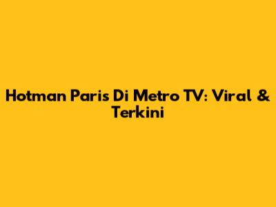 Hotman Paris Di Metro TV: Viral & Terkini