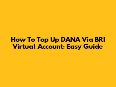 How To Top Up DANA Via BRI Virtual Account: Easy Guide