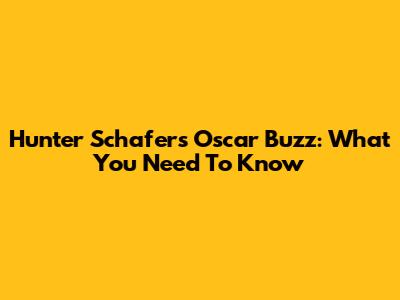 Hunter Schafer's Oscar Buzz: What You Need To Know