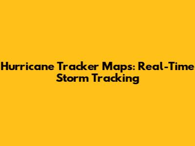 Hurricane Tracker Maps: Real-Time Storm Tracking