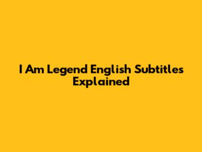 I Am Legend English Subtitles Explained