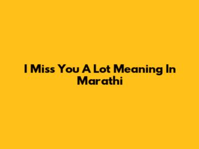 I Miss You A Lot Meaning In Marathi