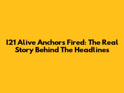 I21 Alive Anchors Fired: The Real Story Behind The Headlines